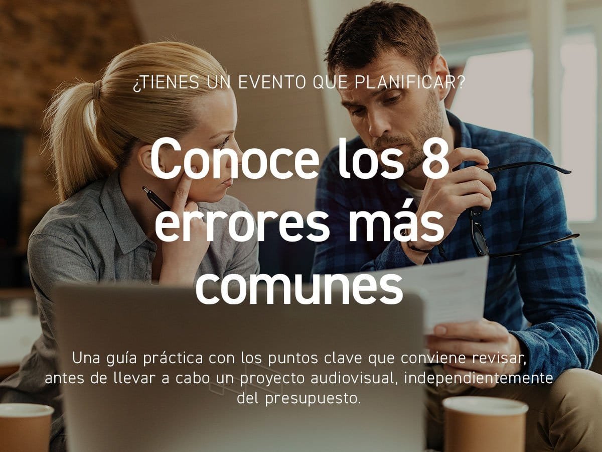 Errores comunes en la planificación de un evento audiovisual y como evitarlos